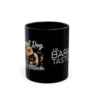 Barktastic Pomeranian Mug – "Small Dog, Big Attitude" Black Coffee Cup (11oz/15oz)