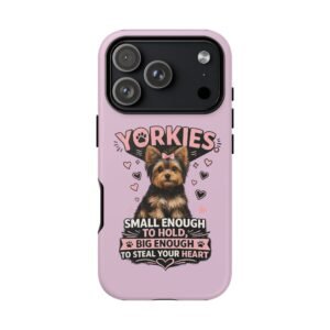Phone Case — “Yorkies Steal your heart"