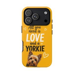 Phone Case — “All you need is Love and a Yorkie” (mustard)