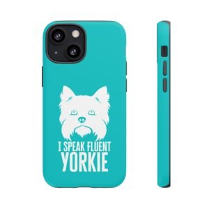 Phone Case — “I Speak Fluent Yorkie” (blue)
